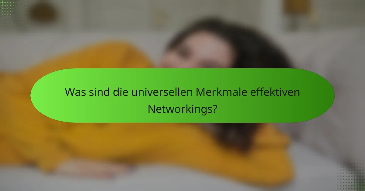 Was sind die universellen Merkmale effektiven Networkings?